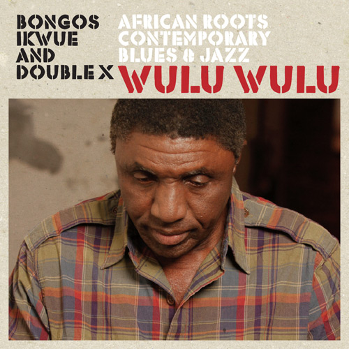 Bongos Ikwue and Double X - Wulu Wulu