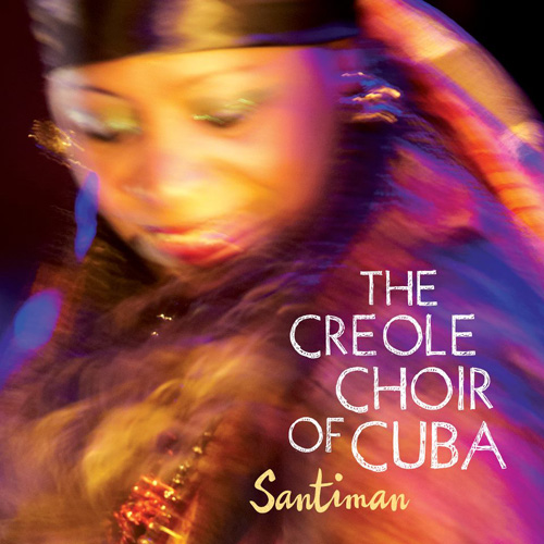 The Creole Choir of Cuba - Santiman